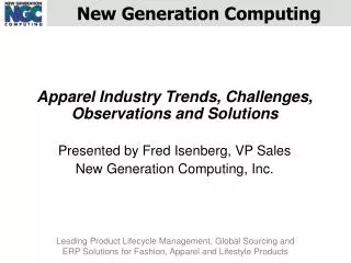 Apparel Industry Trends, Challenges, Observations and Solutions Presented by Fred Isenberg, VP Sales New Generation Com