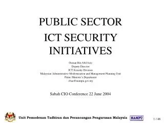PUBLIC SECTOR ICT SECURITY INITIATIVES Osman Bin Abd Aziz Deputy Director ICT Security Division