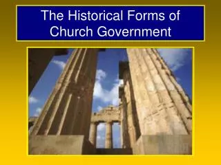 The Historical Forms of Church Government