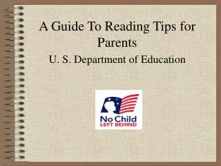 A Guide To Reading Tips for Parents U. S. Department of Education