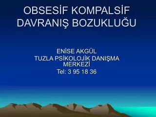 OBSESİF KOMPALSİF DAVRANIŞ BOZUKLUĞU