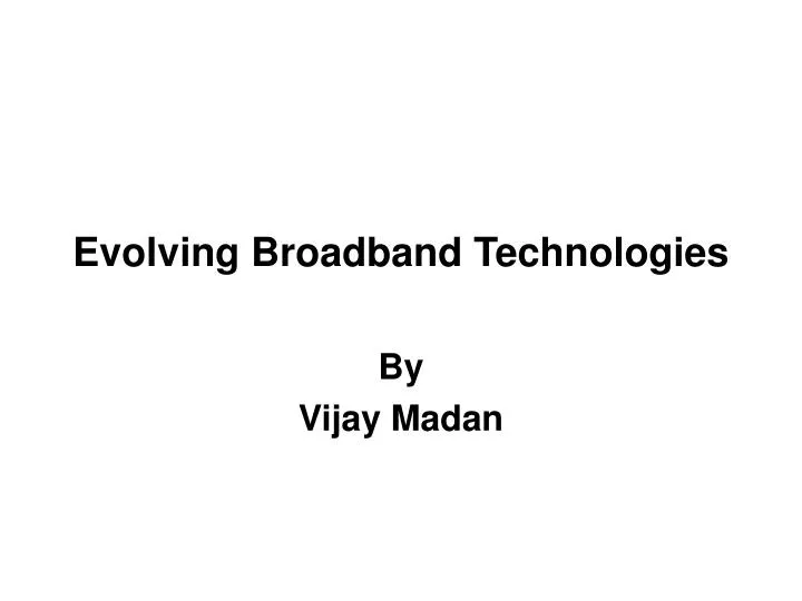 evolving broadband technologies