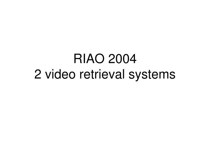 riao 2004 2 video retrieval systems
