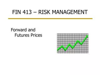 FIN 413 – RISK MANAGEMENT