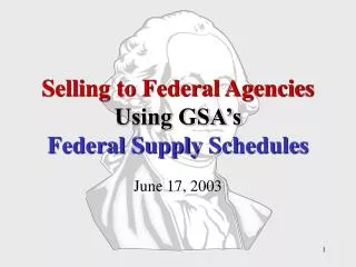 Selling to Federal Agencies Using GSA’s Federal Supply Schedules