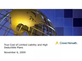 True Cost of Limited Liability and High Deductible Plans November 6, 2009