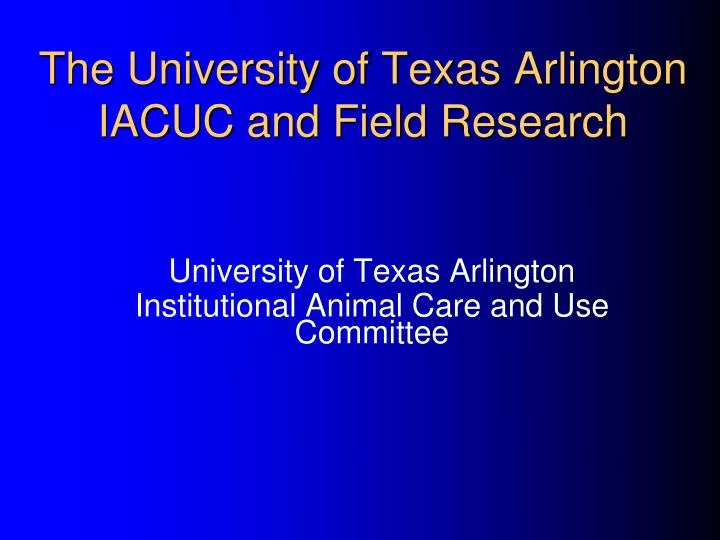 the university of texas arlington iacuc and field research