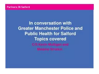 In conversation with Greater Manchester Police and Public Health for Salford Topics covered