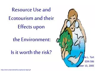 Resource Use and Ecotourism and their Effects upon the Environment: Is it worth the risk?