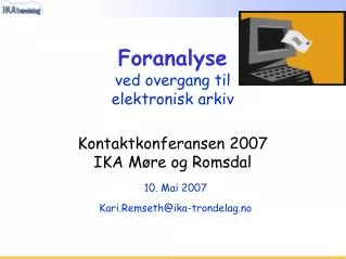 Foranalyse ved overgang til elektronisk arkiv Kontaktkonferansen 2007 IKA Møre og Romsdal