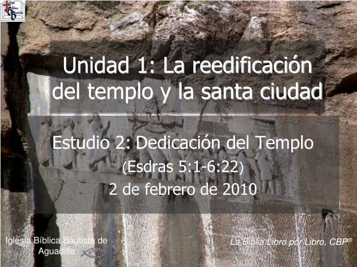 estudio 2 dedicaci n del templo esdras 5 1 6 22 2 de febrero de 2010
