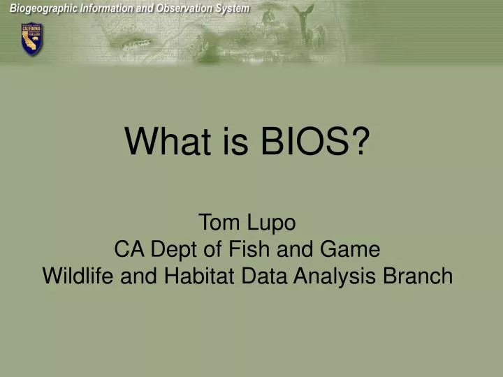 what is bios tom lupo ca dept of fish and game wildlife and habitat data analysis branch