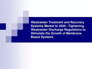 Wastewater Treatment and Recovery Systems Market to 2020