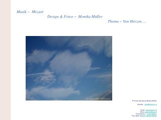 Musik ~ Mozart 		 Design &amp; Fotos ~ Monika Müller 						Thema ~ Von Herzen.....