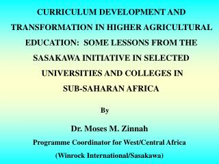 CURRICULUM DEVELOPMENT AND TRANSFORMATION IN HIGHER AGRICULTURAL EDUCATION: SOME LESSONS FROM THE SASAKAWA INITIATI