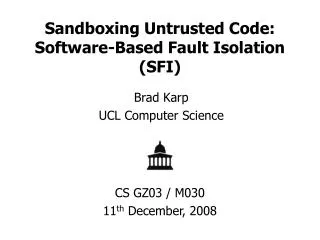Sandboxing Untrusted Code: Software-Based Fault Isolation (SFI)