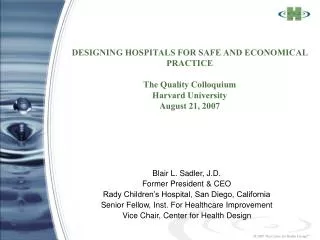 DESIGNING HOSPITALS FOR SAFE AND ECONOMICAL PRACTICE The Quality Colloquium Harvard University August 21, 2007
