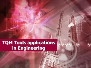 TQM Tools applications in Engineering