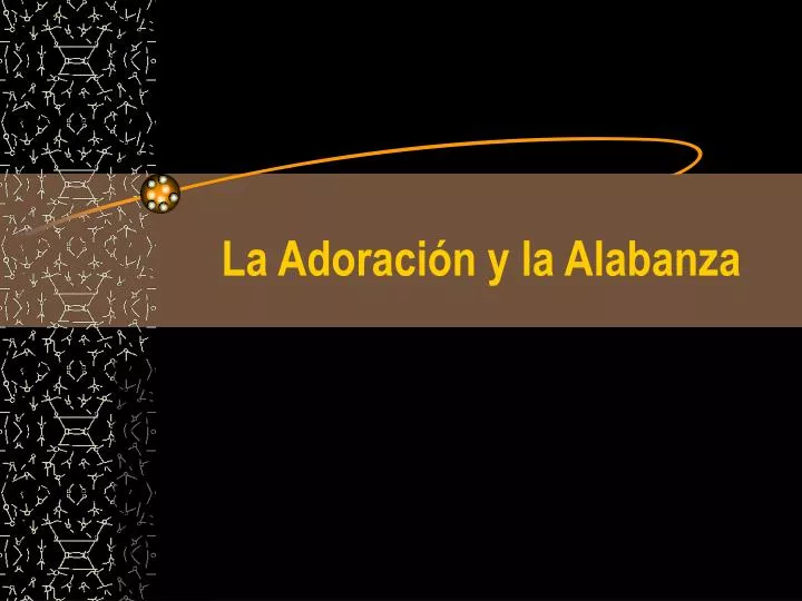 la adoraci n y la alabanza