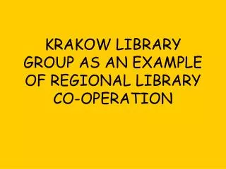 KRAKOW LIBRARY GROUP AS AN EXAMPLE OF REGIONAL LIBRARY CO-OPERATION