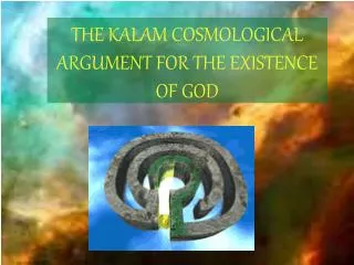 THE KALAM COSMOLOGICAL ARGUMENT FOR THE EXISTENCE OF GOD