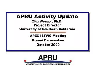 APRU Activity Update Zita Wenzel, Ph.D. Project Director University of Southern California