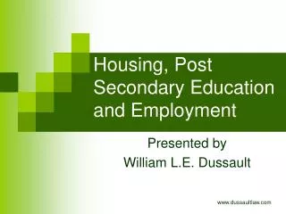 Housing, Post Secondary Education and Employment