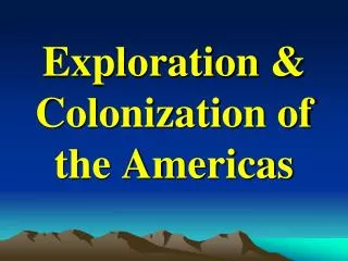 Exploration &amp; Colonization of the Americas