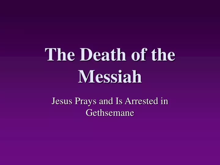 the death of the messiah