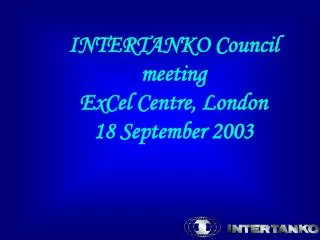 INTERTANKO Council meeting ExCel Centre, London 18 September 2003
