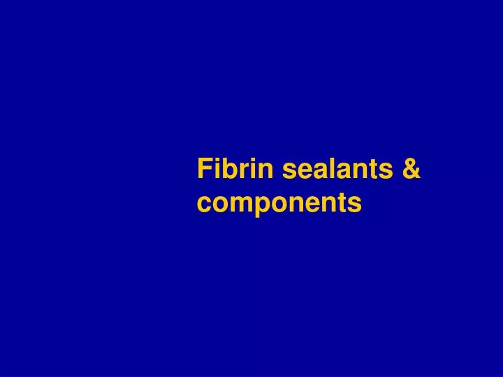 fibrin sealants components