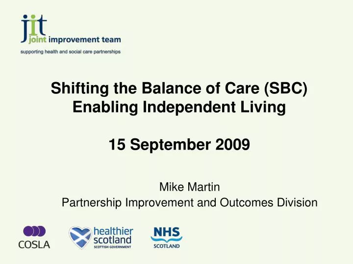 shifting the balance of care sbc enabling independent living 15 september 2009