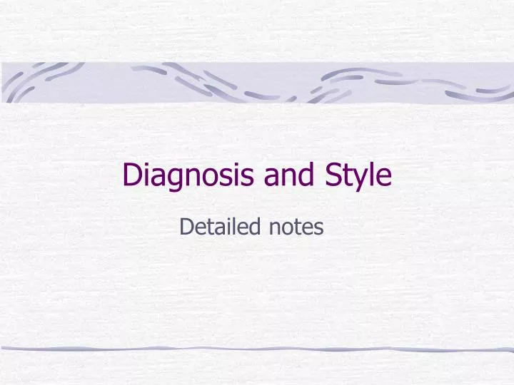 diagnosis and style
