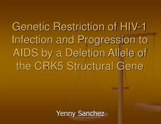 Genetic Restriction of HIV-1 Infection and Progression to AIDS by a Deletion Allele of the CRK5 Structural Gene