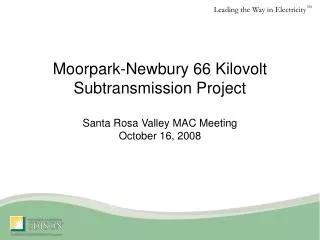Moorpark-Newbury 66 Kilovolt Subtransmission Project Santa Rosa Valley MAC Meeting October 16, 2008