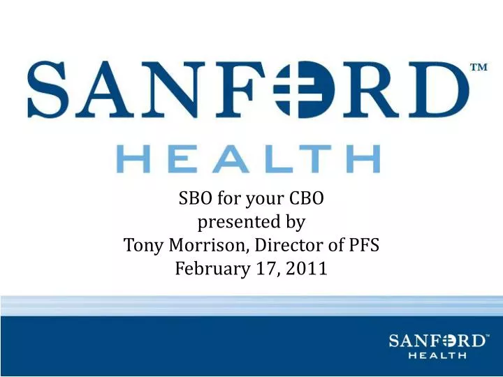 sbo for your cbo presented by tony morrison director of pfs february 17 2011
