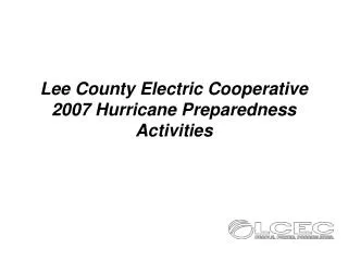 Lee County Electric Cooperative 2007 Hurricane Preparedness Activities