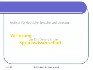 Institut für deutsche Sprache und Literatur Vorlesung   		zur Einführung in die Sprachwissenschaft