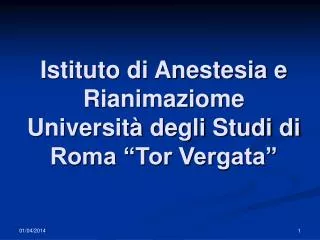 Istituto di Anestesia e Rianimaziome Università degli Studi di Roma “Tor Vergata”