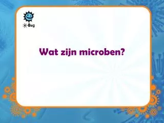 Wat zijn microben?