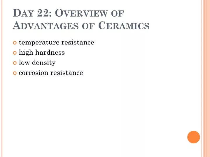 day 22 overview of advantages of ceramics