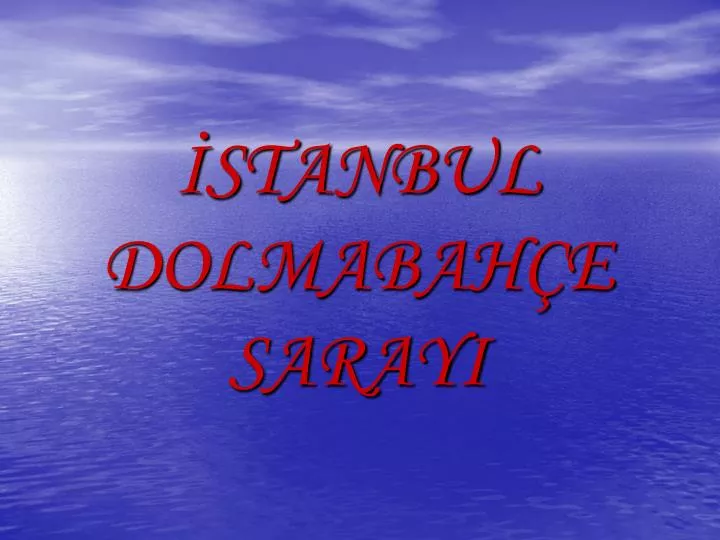 stanbul dolmabah e sarayi