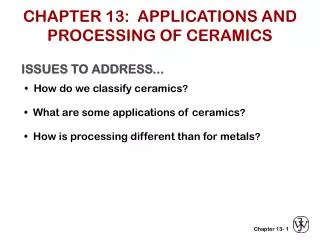 CHAPTER 13: APPLICATIONS AND PROCESSING OF CERAMICS