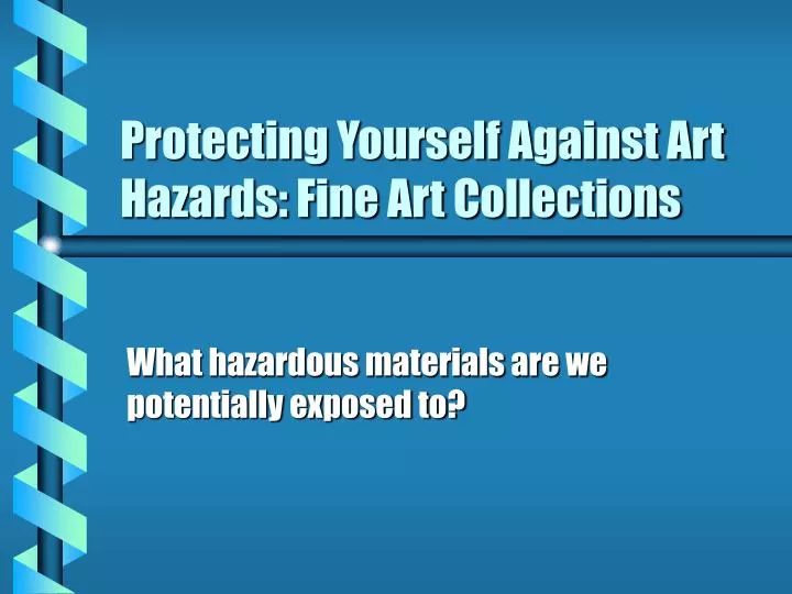 protecting yourself against art hazards fine art collections