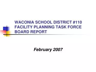 WACONIA SCHOOL DISTRICT #110 FACILITY PLANNING TASK FORCE BOARD REPORT