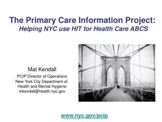 The Primary Care Information Project: Helping NYC use HIT for Health Care ABCS