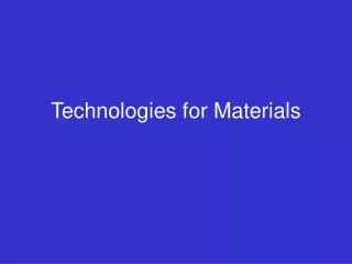 Technologies for Materials