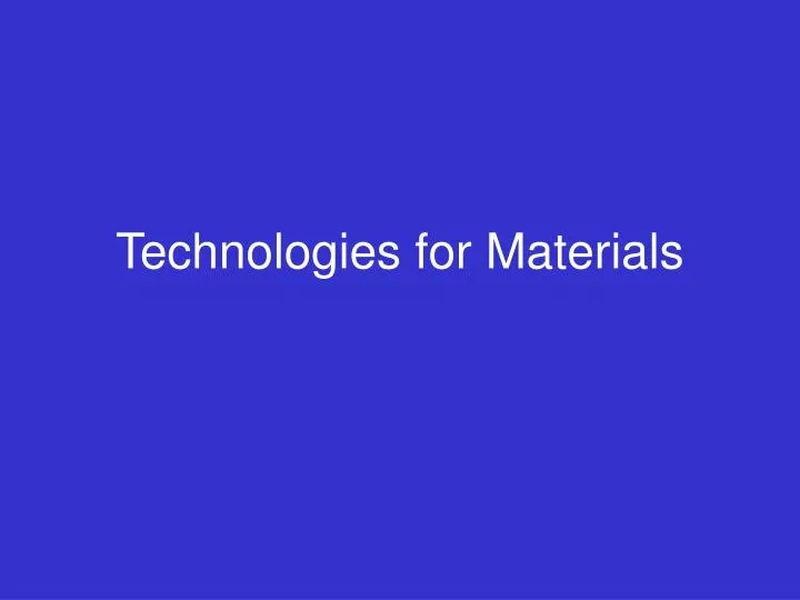 technologies for materials