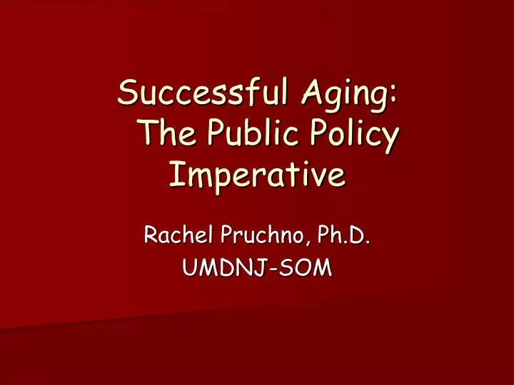 successful aging the public policy imperative