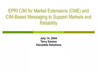 EPRI CIM for Market Extensions (CME) and CIM-Based Messaging to Support Markets and Reliability